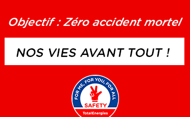 Objectif : zéro accident mortel - Nos vies avant tout ! For me, for you, for all – Safety TotalEnergies